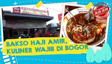 Bakso Haji Amir, Kuliner Legendaris Wajib Coba di Bogor | JALAN JALAN