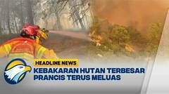 [HEADLINE NEWS 07/08] Prancis Dilanda Kebakaran Hutan Terbesar