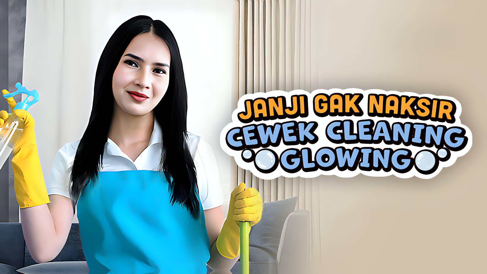 Janji Gak Naksir Cewek Cleaning Glowing