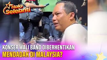 Viral! Konser Wali Band di Malaysia Diberhentikan Mendadak? | Halo Selebriti