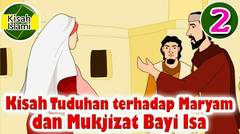 Kisah Nabi Isa AS- Tuduhan kepada Maryam dan Mukjizat bayi Isa (Part 2) | Kisah Islami Channel