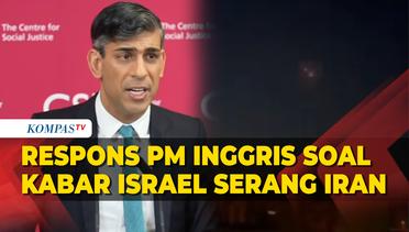 Perdana Menteri Inggris Rishi Sunak Buka Suara soal Kabar Serangan Israel ke Iran