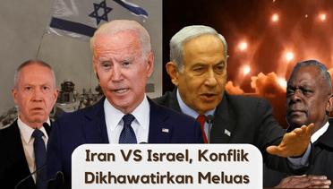 Iran VS Israel, Konflik Dikhawatirkan Meluas