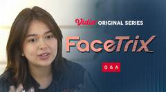 Facetrix - Vidio Original Series | QnA
