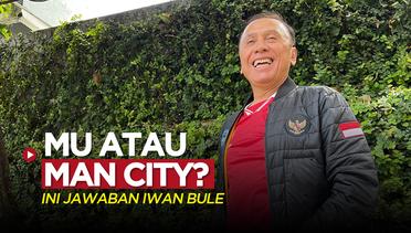 MU atau Man City? Ini Jawaban Iwan Bule