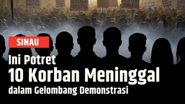 Turut Berduka, Inilah 10 Korban Meninggal Dampak Gelombang Demonstrasi Agustus | SINAU