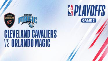 Playoffs Game 3: Cleveland Cavaliers vs Orlando Magic - NBA 