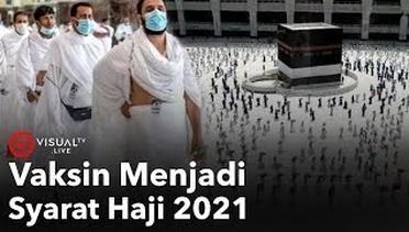 Arab Saudi Wajibkan Calon Jemaah Haji 2021 Suntik Vaksin Covid