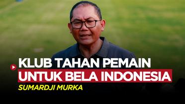 Sumardji Semprot Klub yang Tak Melepas Pemainnya untuk Timnas Indonesia U-23