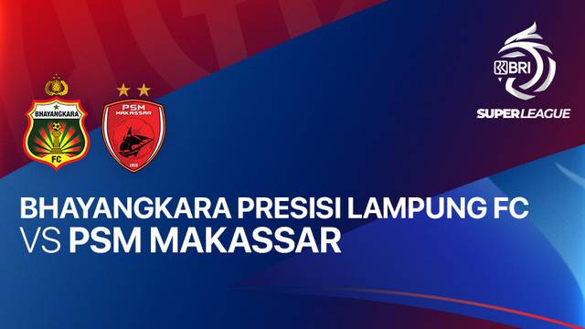 Bhayangkara Presisi Lampung FC vs PSM Makassar - Full Match | BRI Super League 2025/26
