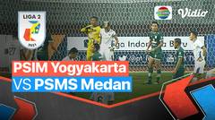Mini Match - PSIM Yogyakarta VS PSMS Medan | Liga 2 2021