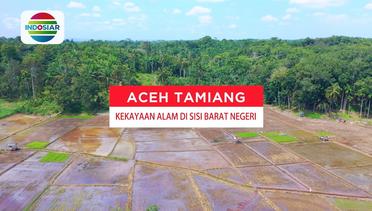 Kita Indonesia - Aceh Tamiang, Kekayaan Alam di Sisi Barat Negeri