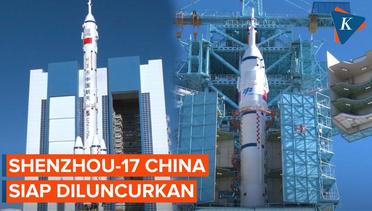 Penampakan Shenzhou-17, Roket China yang Akan Segera Diluncurkan