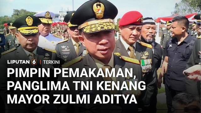 Panglima TNI Pimpin Upacara Pemakaman Mayor Zilmi Aditya, Kenang Almarhum Sosok yang Berprestasi
