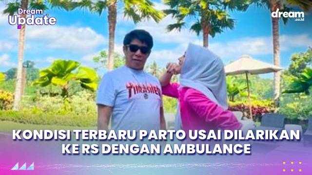Kondisi Terbaru Parto Usai Dilarikan ke RS dengan Ambulance
