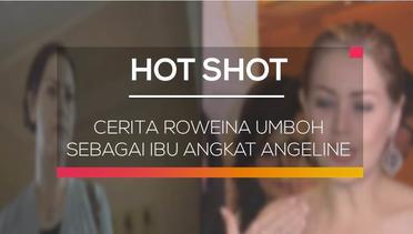 Cerita Roweina Umboh Sebagai Ibu Angkat Angeline - Hot Shot
