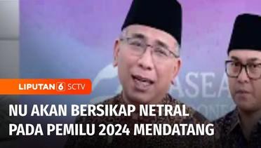 Nahdlatul Ulama Mengungkap akan Netral Dalam Pemilu 2024 | Liputan 6
