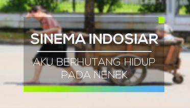 Sinema Indosiar - Aku Berhutang Hidup Pada Nenek