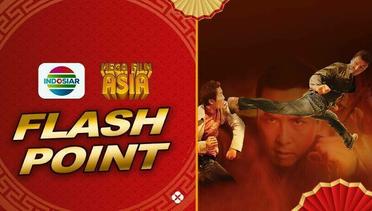 Mega Film Asia : Flashpoint - 06 Mei 2024