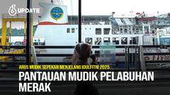 Liputan6 Update: Pantauan Mudik Pelabuhan Merak