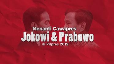 Menanti Cawapres Jokowi & Prabowo di Pilpres 2019