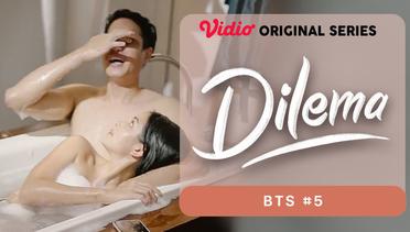 Dilema - Vidio Original Series | BTS #5