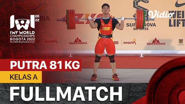 Full Match | Putra 81 Kg - Kelas A | IWF World Weightlifting Championships 2022