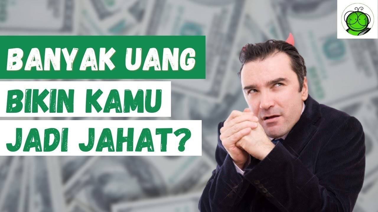 Apakah Uang Bikin Kamu Jahat Vidio