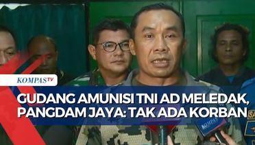 Update Kondisi Gudang Amunisi TNI AD Meledak oleh Pangdam Jaya, Relokasi hingga Pemadaman