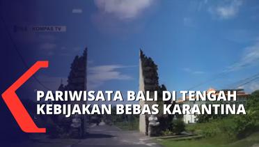 Hari ke-7 Pelaksanaan Uji Coba Bebas Karantina dan Visa on Arrival di Bali