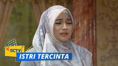 Dahlia Sedih Atas Ucapan Raja | Istri Tercinta Episode 11