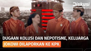 Manuver Politik Keluarga Jokowi, Dilaporkan atas Dugaan Kolusi & Nepotisme | Diskusi