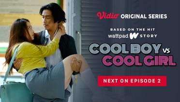 Cool Boy vs Cool Girl - Vidio Original Series | Next On Episode 2