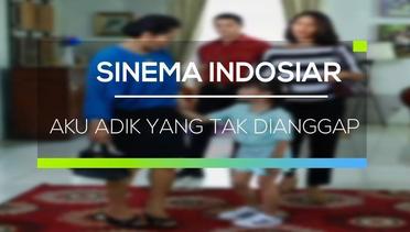 Sinema Indosiar - Aku Adik yang Tak Dianggap