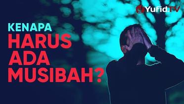 Ceramah Singkat- Kenapa Harus Ada Musibah – Ustadz Johan Saputra Halim, M.H.I.