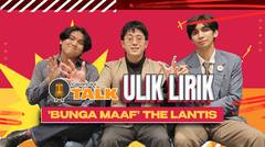 Giri Virandi The Lantis Hampir Trauma Bedah Lirik Lagu Bunga Maaf