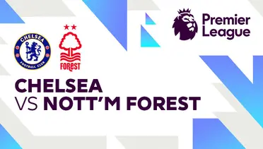 Link Live Streaming Chelsea vs Nottingham Forest - Vidio