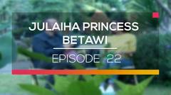 Julaiha Princes Betawi - Episode 22