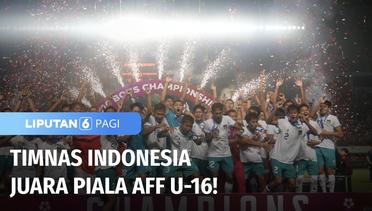 Juara Piala AFF U-16! Timnas Indonesia U-16 Beri Kado Kemenangan HUT RI-77 | Liputan 6