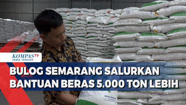 Bulog Semarang Salurkan Bantuan Beras 5.000 Ton Lebih
