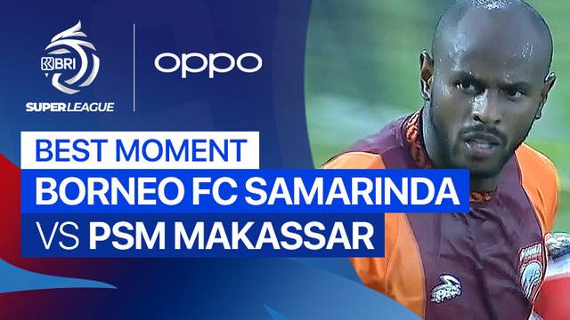 Best Moment Borneo FC Samarinda vs PSM Makassar | BRI Super League 2025/26