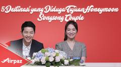 5 Destinasi yang Diduga Tujuan Honeymoon  Songsong Couple