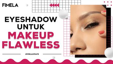 Tips Memilih Eyeshadow Untuk Hasih Make Up Yang Flawless