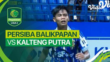 PERSIBA Balikpapan vs Kalteng Putra - Mini Match | Liga 2 2023/24