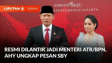 Ini Pesan SBY Kepada AHY Usai Resmi Menjabat Menteri ATR/BPN | Liputan 6