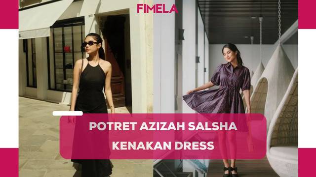 6 Dress Pilihan Azizah Salsha, Kunci Pamer Body Goals dengan Tetap Terlihat Elegan