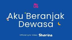 Sherina - Aku Beranjak Dewasa | Official Lyric Video