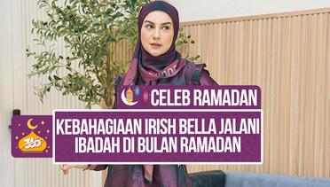 Irish Bella Sambut Ramadan dengan penuh Suka Cita untuk Memperbaiki Diri