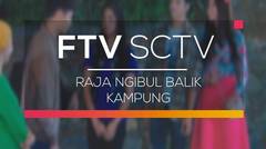 FTV SCTV - Raja Ngibul Balik Kampung