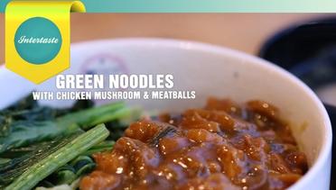 INTERTASTE - OTW Foodstreet: Green Noodles with Chicken Mushroom & Meatballs